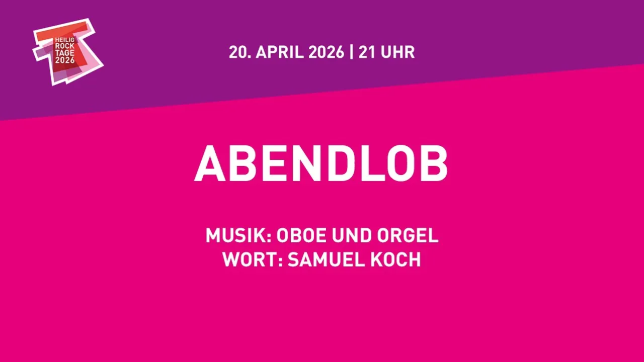 LIVE: Heilig-Rock-Tage 2026 - Abendlob im Trierer Dom mit Samuel Koch