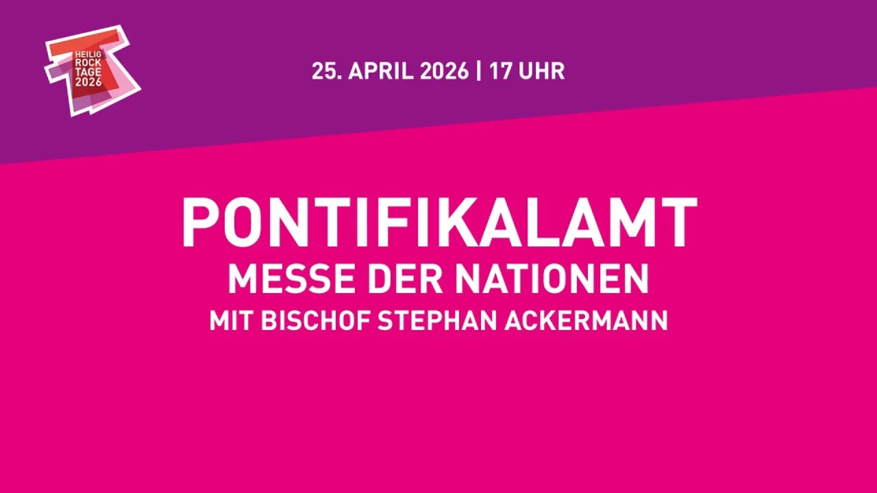 LIVE: Heilig-Rock-Tage 2026 - Pontifikalamt - Heilige Messe der Nationen im Trierer Dom